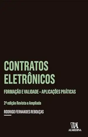 Contratos Eletrônicos: Formação e validade: Aplicações práticas (Coleção Insper) – Rodrigo Fernandes Rebouças