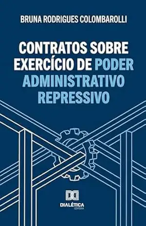 Contratos sobre Exercício de Poder Administrativo Repressivo – Bruna Rodrigues Colombarolli