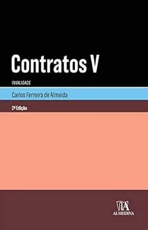 Contratos V– Invalidade – 2ª Edição – Carlos Ferreira de Almeida