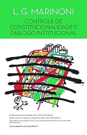 Controle de constitucionalidade e diálogo institucional – Luiz Guilherme Marinoni