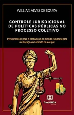 Capa do livro Controle jurisdicional de políticas públicas no processo coletivo: instrumentos para a efetivação do direito fundamental à educação no âmbito municipal - Willian Alves de Souza