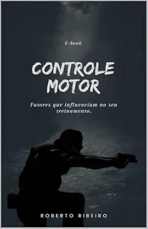 Controle motor:: Fatores que influenciam no seu treinamento – Roberto Ribeiro