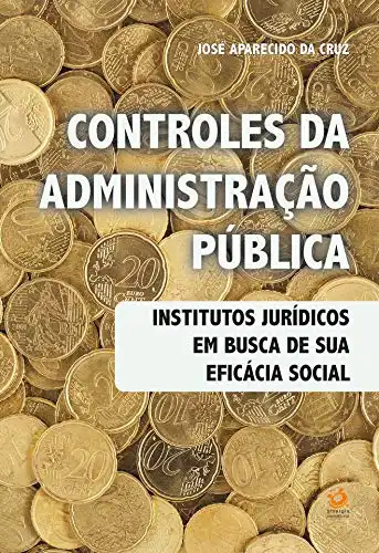 Baixar Controles da Administração Pública: Institutos Jurídicos em busca de sua eficácia social pdf, epub, mobi, eBook