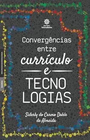 Capa do livro Convergências entre currículo e tecnologias - Siderly Do Carmo Dahle de Almeida
