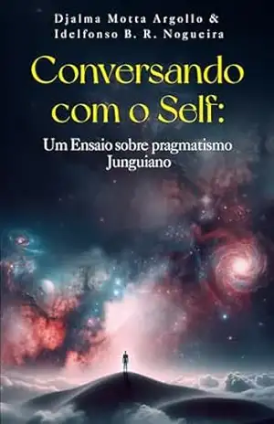 Capa do livro Conversando com o Self: Um Ensaio sobre Pragmatismo Junguiano - Djalma  Argollo