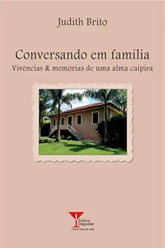 Baixar Conversando em Família: Vivências & Memórias de Uma Alma Caipira pdf, epub, mobi, eBook