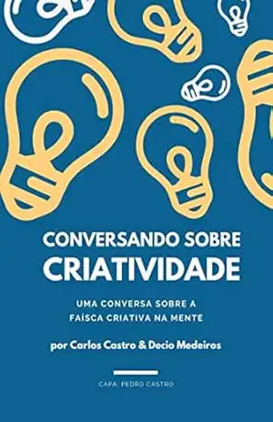 Conversando sobre criatividade – Carlos Castro e Decio Medeiros