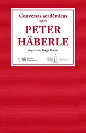 CONVERSAS ACADÊMICAS COM PETER HÄBERLE – IDP CURSOS E PROJETOS LTDA