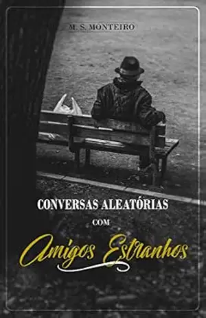 Capa do livro Conversas Aleatórias com Amigos Estranhos - M.S. Monteiro