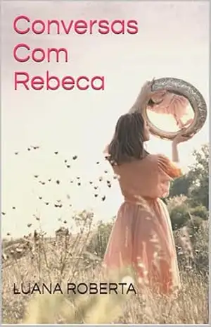 Conversas com Rebeca – Luana  Roberta