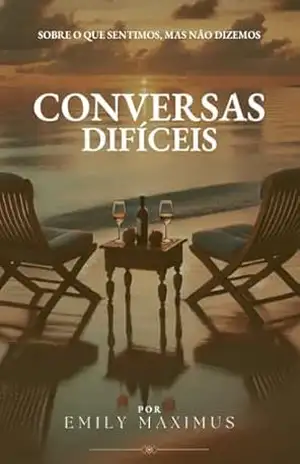 Conversas Difíceis: Sobre o Que Sentimos, Mas Não Dizemos - Emily  Maximus