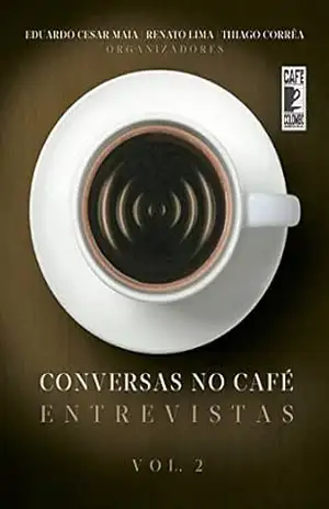 Capa do livro Conversas no Café – Vol II: Entrevistas - Eduardo Cesar Maia