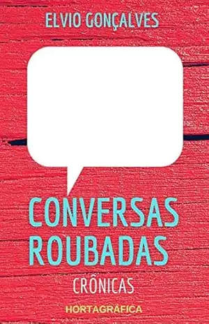 Conversas Roubadas – Elvio Gonçalves Santos Conversas Roubadas – Elvio Gonçalves Santos