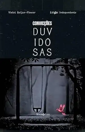 Capa do livro Convicções Duvidosas: Memórias - Violet Beijan-Flower