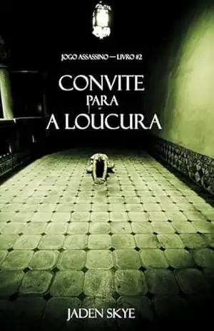 Capa do livro Convite Para a Loucura (Jogo Assassino — Livro #2) - Jaden Skye