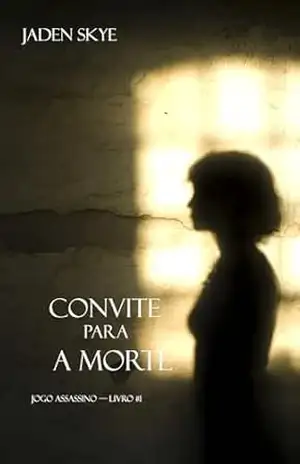 Capa do livro Convite Para a Morte (Jogo Assassino — Livro #1) - Jaden Skye