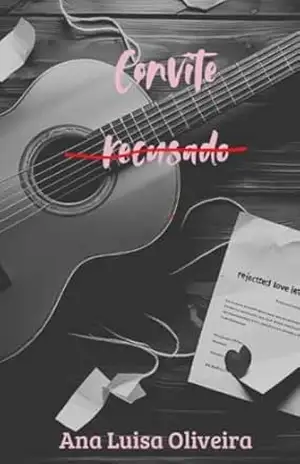 Convite Recusado: o que aconteceu depois de ”Troco Amargo”? (Metades sem par Livro 2) – Ana Luisa Oliveira