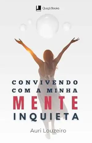 Capa do livro CONVIVENDO COM A MINHA MENTE INQUIETA - Auri  Louzeiro
