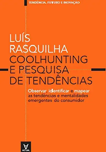 Baixar Coolhunting e Pesquisa de Tendências: Observar, Identificar e Mapear as Tendências e Mentalidades Emergentes do Consumidor (Tendências, Futuro e Inovação) pdf, epub, mobi, eBook