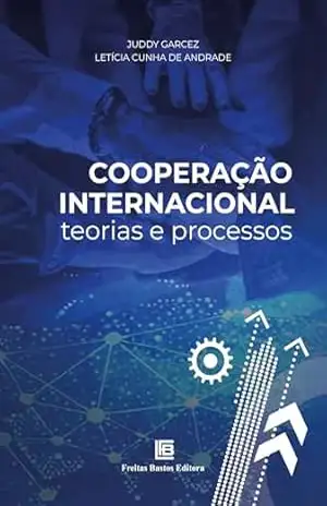 Cooperação Internacional: Teorias e Processos – Juddy Garcez Cooperação Internacional: Teorias e Processos – Juddy Garcez