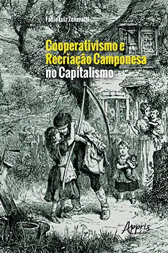 Baixar Cooperativismo e Recriação Camponesa no Capitalismo pdf, epub, mobi, eBook
