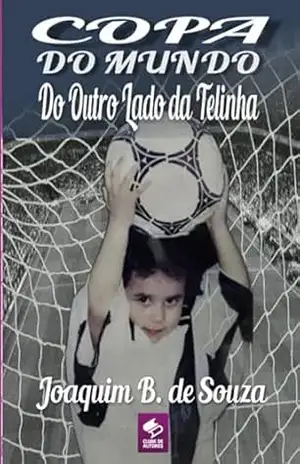 Capa do livro Copa Do Mundo Do Outro Lado Da Telinha - Joaquim B. De Souza