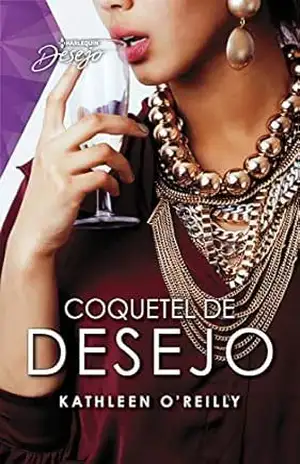 Coquetel de desejo (Desejo Fuego Livro 18) – Kathleen O’Reilly