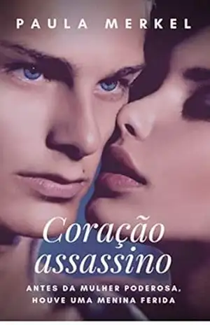 Coração Assassino: Antes da mulher poderosa, houve uma menina ferida – Paula Merkel