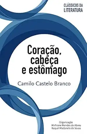 Coração, cabeça e estômago (Clássicos da literatura) – Camilo Castelo Branco