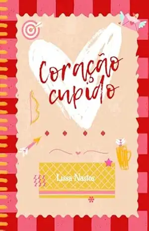 Coração Cupido – Lissa Nastos