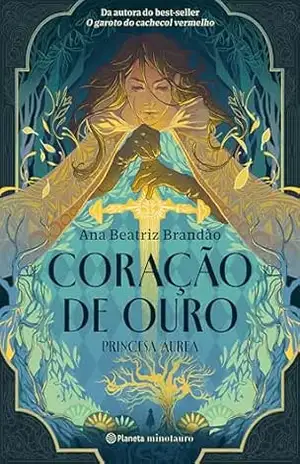 Coração de ouro – Princesa Áurea – Ana Beatriz Brandão