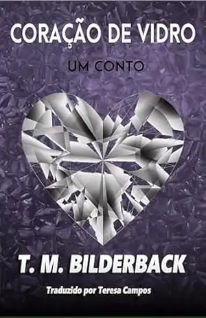 Capa do livro Coração de Vidro – Um conto - T. M. Bilderback