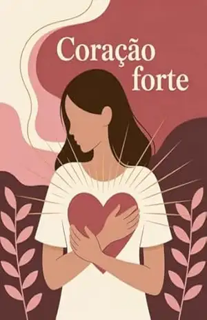 Coração Forte – Como curar a exaustão emocional e restaurar o equilíbrio entre – Juliana Soares
