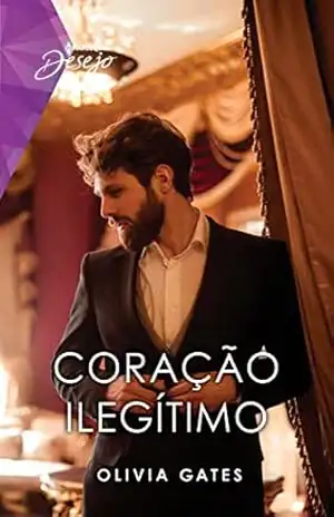 Coração ilegítimo (Desejo Livro 161) – Olivia Gates