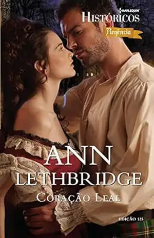 Coração Leal (Harlequin Históricos Livro 125) – Ann Lethbridge