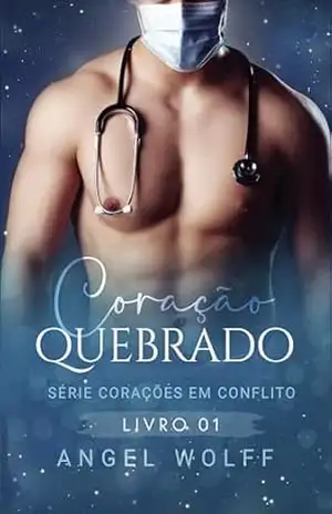 Coração Quebrado – Livro I: Série Corações em Conflito – Angel Wolff