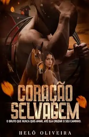 Capa do livro Coração Selvagem: O bruto que nunca quis amar, até ela cruzar o seu caminho. - Helô Oliveira