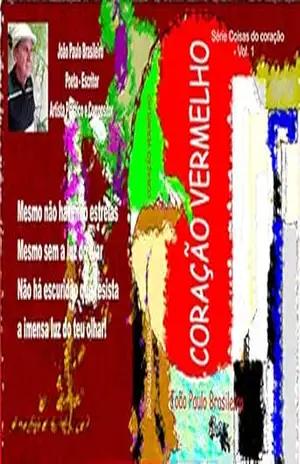 CORAÇÃO VERMELHO: SENTIMENTOS (Série – COISAS DO CORAÇÃO Livro 1) – JOÃO PAULO BRASILEIRO