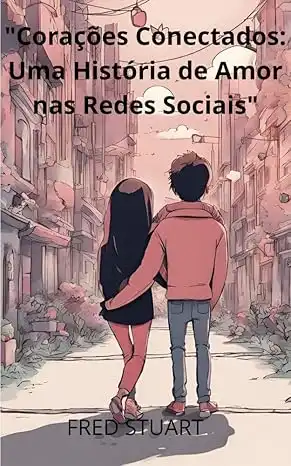 Baixar ''Corações Conectados: Uma História de Amor nas Redes Sociais'' pdf, epub, mobi, eBook