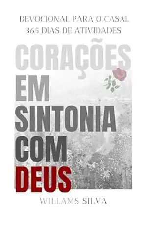 CORAÇÕES EM SINTONIA COM DEUS: Devocional para o Casal – Atividades para os 365 dias do ano (CORAÇÕES EM SINTONIA COM DEUS: UM DEVOCIONAL ANUAL PARA O CASAL Livro 2) – WILLAMS  SILVA