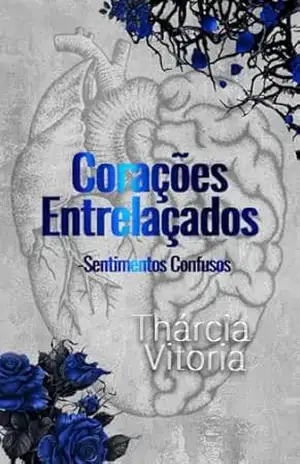 Corações Entrelaçados: – Sentimentos Confusos – Thárcia  Vitoria