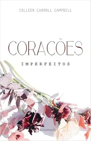 Capa do livro Corações imperfeitos: Como os santos me ensinaram a trocar o meu sonho de perfeição pelo de Deus - Collen Carroll Campbell