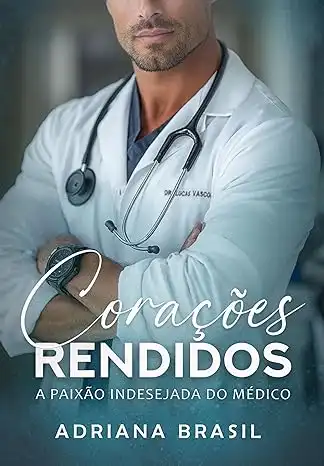 Baixar Corações Rendidos: A Paixão Indesejada do Médico pdf, epub, mobi, eBook