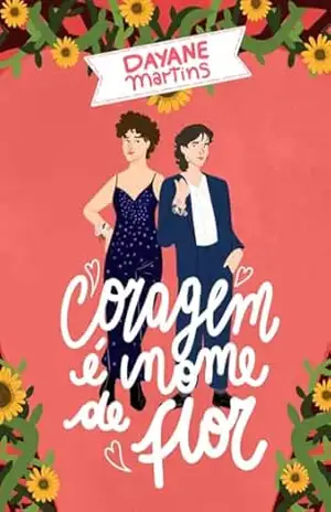 Coragem é Nome de Flor – Dayane Martins Coragem é Nome de Flor – Dayane Martins