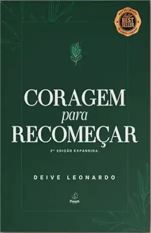 Coragem para Recomeçar: Segunda Edição Expandida – Deive Leonardo