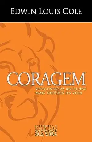 Capa do livro Coragem: Vencendo as batalhas mais difíceis da vida - Edwin Louis Cole