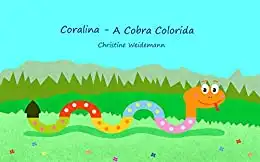 Baixar Coralina – A Cobra Colorida pdf, epub, mobi, eBook