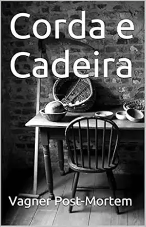 Corda e Cadeira (Contos Urbanos Livro 1) – Vagner Post-Mortem Corda e Cadeira (Contos Urbanos Livro 1) – Vagner Post-Mortem
