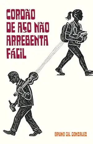 Capa do livro Cordão de aço não arrebenta fácil - Bruno Gil Gonzalez