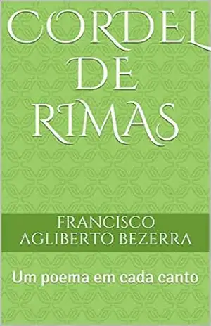Capa do livro Cordel de Rimas: Um poema em cada canto (Meus cordéis Livro 1) - Francisco Agliberto Bezerra
